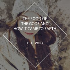 The Food of the Gods and How It Came to Earth (MP3-Download) - Wells, H.G.