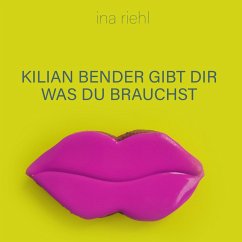 Kilian Bender gibt Dir was Du brauchst (MP3-Download) - Riehl, Ina