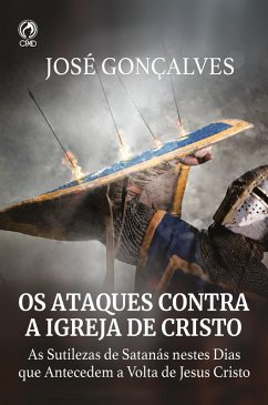 Os Ataques Contra a Igreja de Cristo (eBook, ePUB) - Gonçalves, José