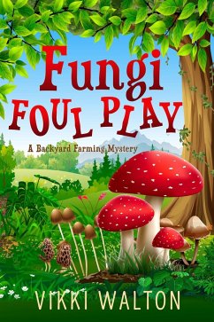 Fungi Foul Play (A Backyard Farming Mystery, #7) (eBook, ePUB) - Walton, Vikki