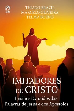 Imitadores de Cristo (eBook, ePUB) - Bueno, Thiago Brazil; Oliveira, Marcelo; Bueno, Telma