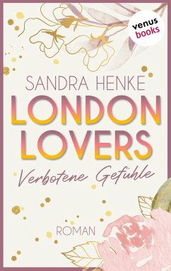 Verbotene Gefühle / London Lovers Bd.3 (eBook, ePUB) - Henke, Sandra