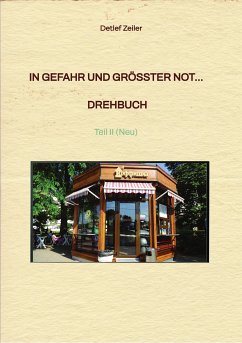 In Gefahr und größter Not... Drehbuch (eBook, ePUB) - Zeiler, Detlef