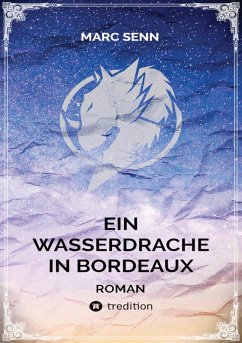EIN WASSERDRACHE IN BORDEAUX (eBook, ePUB) - Senn, Marc