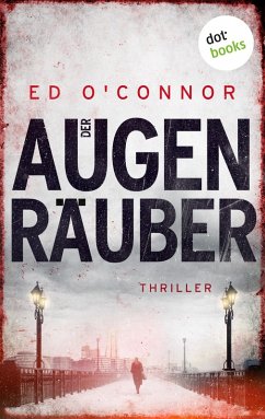 Der Augenräuber / Underwood & Dexter Bd.1 (eBook, ePUB) - O'Connor, Ed