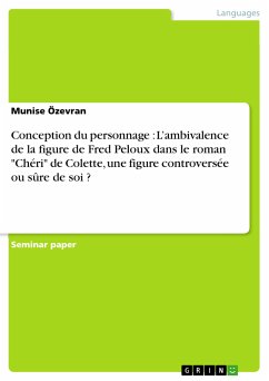 Conception du personnage : L’ambivalence de la figure de Fred Peloux dans le roman "Chéri" de Colette, une figure controversée ou sûre de soi ? (eBook, PDF)