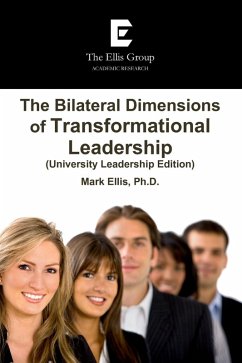 The Bilateral Dimensions of Transformational Leadership: (University Leadership Edition) (eBook, ePUB) - Ellis Ph. D., Mark