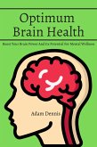 Optimum Brain Health! Boost Your Brain Power And Its Potential For Mental Wellness (eBook, ePUB)