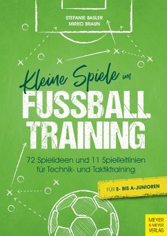 Kleine Spiele im Fußballtraining (eBook, ePUB) - Basler, Stefanie; Braun, Mirko