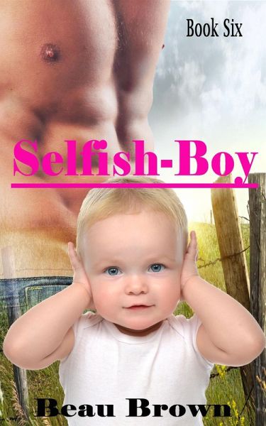 Selfish-Boy (Red Sky, Texas, #6) (eBook, ePUB) Selfish-Boy (Red Sky, Texas, #6) (eBook, ePUB)
