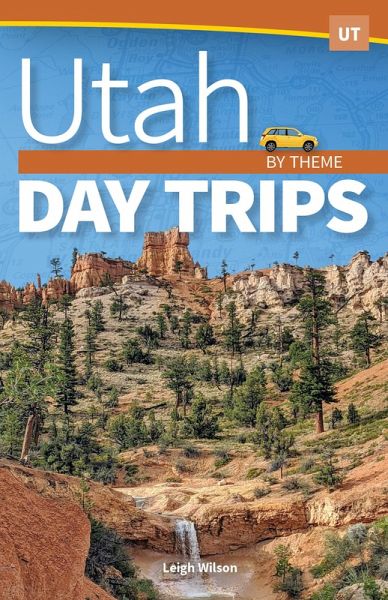 Utah Day Trips by Theme (eBook, ePUB) Utah Day Trips by Theme (eBook, ePUB)