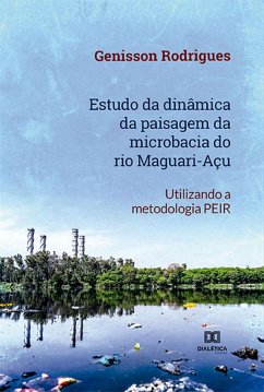 Estudo da dinâmica da paisagem da microbacia do rio Maguari-Açu (eBook, ePUB) - Rodrigues, Genisson