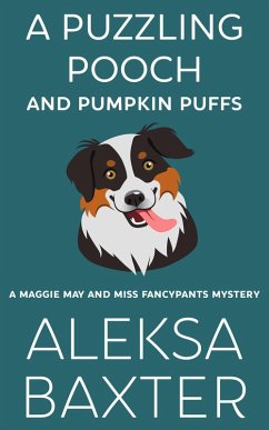 A Puzzling Pooch and Pumpkin Puffs (A Maggie May and Miss Fancypants Mystery, #9) (eBook, ePUB) - Baxter, Aleksa
