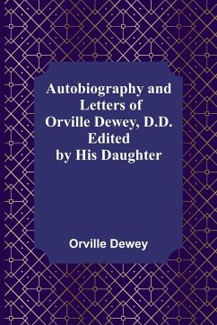 Autobiography and Letters of Orville Dewey, D.D. ; Edited by His Daughter - Dewey, Orville