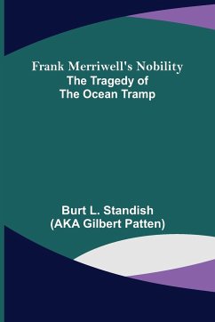 Frank Merriwell's Nobility The Tragedy of the Ocean Tramp - L. Standish, Burt