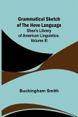 Grammatical Sketch of the Heve Language; Shea's Library of American Linguistics. Volume III.