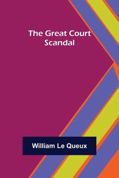 The Great Court Scandal - Le Queux, William