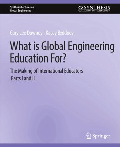 What is Global Engineering Education For? The Making of International Educators, Part I & II - Downey, Gary;Beddoes, Kacey