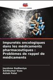 Impuretés oncologiques dans les médicaments pharmaceutiques : Problèmes de rappel de médicaments