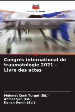 Congrès international de traumatologie 2021 - Livre des actes - Turgut (Ed.), Mehmet Cenk;Sen (Ed.), Ahmet;Demir (Ed.), Kenan