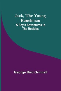 Jack, the Young Ranchman - Bird Grinnell, George