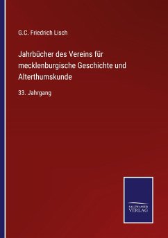 Jahrbücher des Vereins für mecklenburgische Geschichte und Alterthumskunde - Lisch, G. C. Friedrich