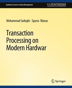 Transaction Processing on Modern Hardware - Sadoghi, Mohammad;Blanas, Spyros