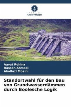 Standortwahl für den Bau von Grundwasserdämmen durch Boolesche Logik - Rohina, Aayat;Ahmadi, Hassan;Moeini, Abolfazl