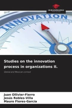 Studies on the innovation process in organizations II. - Ollivier-Fierro, Juan;Robles-Villa, Jesús;Flores-García, Mauro