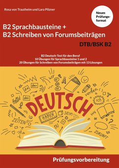 B2 Sprachbausteine + B2 Schreiben von Forumsbeiträgen DTB/BSK B2 - von Trautheim, Rosa;Pilzner, Lara