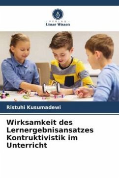 Wirksamkeit des Lernergebnisansatzes Kontruktivistik im Unterricht - Kusumadewi, Ristuhi