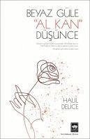 Beyaz Güle Al Kan Düsünce - Delice, Halil