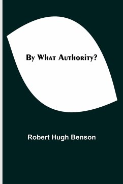 By What Authority? - Hugh Benson, Robert
