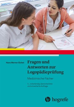 Fragen und Antworten zur Logopädieprüfung: - Eichel, Hans Werner