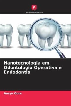 Nanotecnologia em Odontologia Operativa e Endodontia - Gore, Aarya