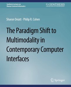 The Paradigm Shift to Multimodality in Contemporary Computer Interfaces - Oviatt, Sharon;Cohen, Philip R.