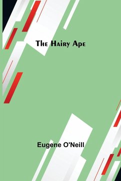 The Hairy Ape - O'Neill, Eugene