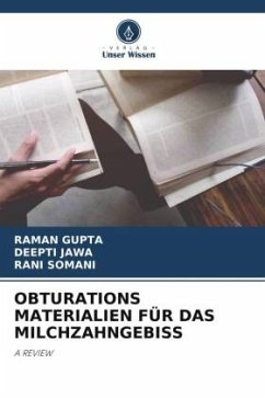 OBTURATIONS MATERIALIEN FÜR DAS MILCHZAHNGEBISS - Gupta, Raman;Jawa, Deepti;Somani, Rani