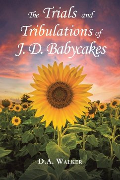 The Trials and Tribulations of J.D. Babycakes - Walker, D. A.
