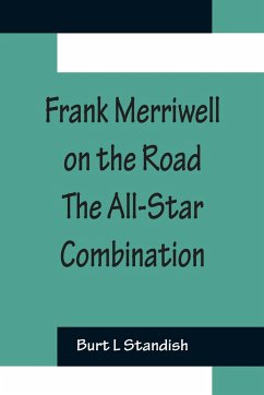 Frank Merriwell on the Road The All-Star Combination - L Standish, Burt