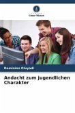 Andacht zum jugendlichen Charakter