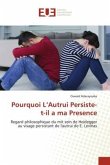 Pourquoi L¿Autrui Persiste-t-il a ma Presence