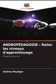 ANDROPÉDAGOGIE : Relier les niveaux d'apprentissage