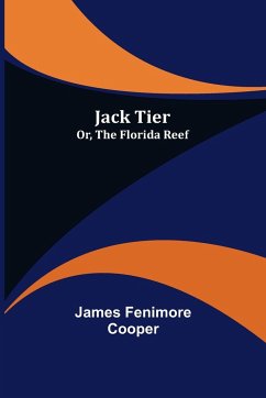 Jack Tier; Or, The Florida Reef - Fenimore Cooper, James