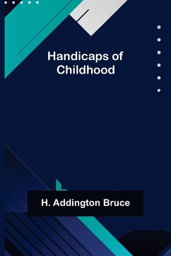 Handicaps of Childhood - Addington Bruce, H.