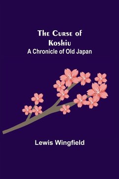 The Curse of Koshiu; A Chronicle of Old Japan - Wingfield, Lewis