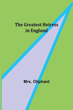 The Greatest Heiress in England - Oliphant