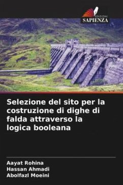 Selezione del sito per la costruzione di dighe di falda attraverso la logica booleana - Rohina, Aayat;Ahmadi, Hassan;Moeini, Abolfazl