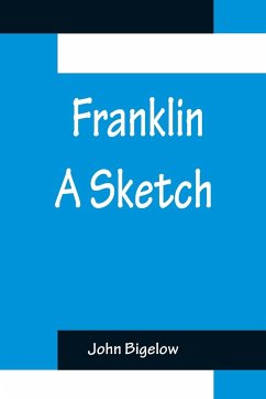 Franklin A Sketch - Bigelow, John