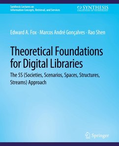Theoretical Foundations for Digital Libraries - Fox, Edward;Gonçalves, Marcos André;Shen, Rao